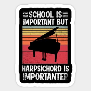 School Is Important But harpsichord Is Importanter Funny Sticker